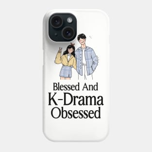 Blessed and K-Drama Obsessed Phone Case