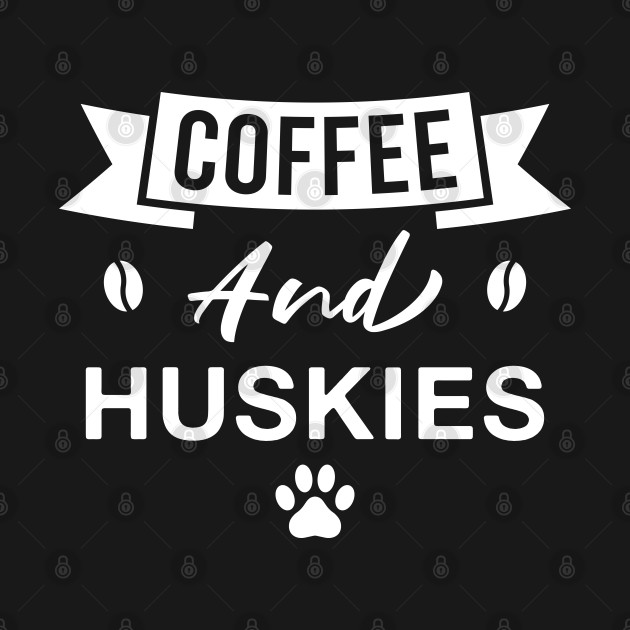 Discover Coffee and Huskies - Huskies - T-Shirt