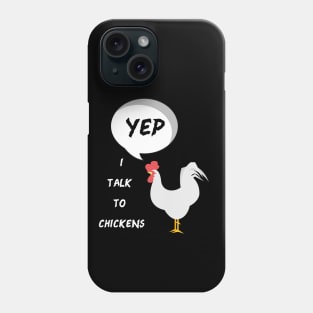 Yep I Talk To Chickens Phone Case