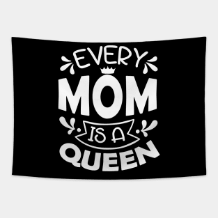 Every Mom Is A Queen Mothers Day Gift Tapestry