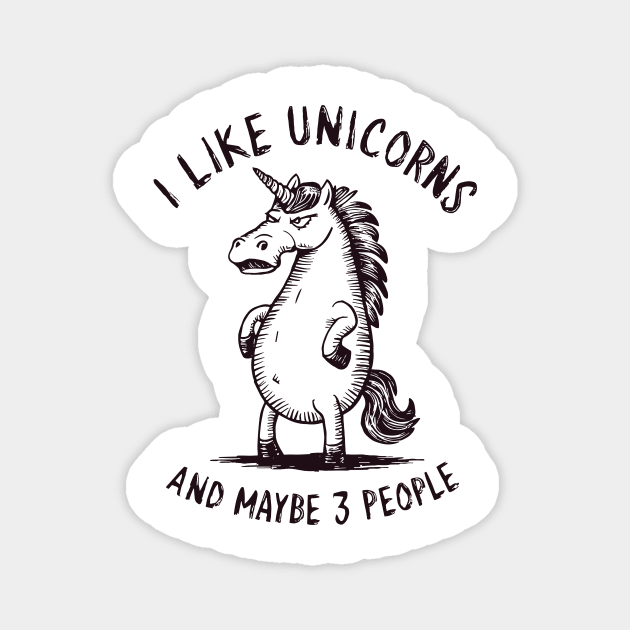 I Like Unicorns And Maybe 3 People | Sarcasm Magnet by Indigo Lake