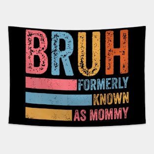 Funny Bruh Formerly Known As Mom Tapestry