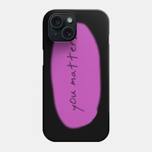 You Matter Phone Case