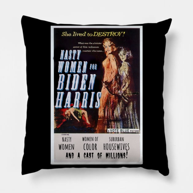 NASTY WOMEN FOR BIDEN HARRIS Vintage Movie Poster Pillow by Scarebaby