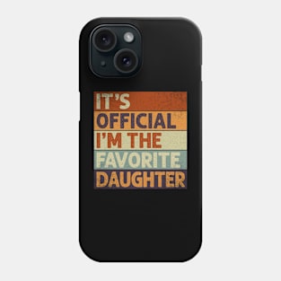 It's Official I'm The Favorite Daughter Phone Case