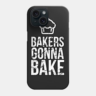 Bakers Gonna Bake Phone Case