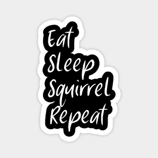 Eat Sleep Squirrel Repeat Magnet