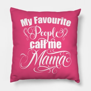 Mama, My favourite people call me Mama, mothers day gift, Best Mom, Pillow