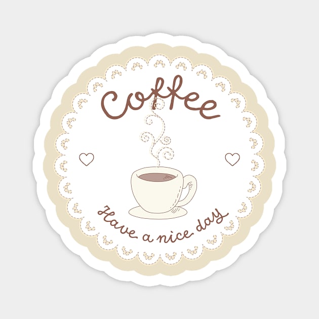 Coffee: Have a nice day Magnet by Bav