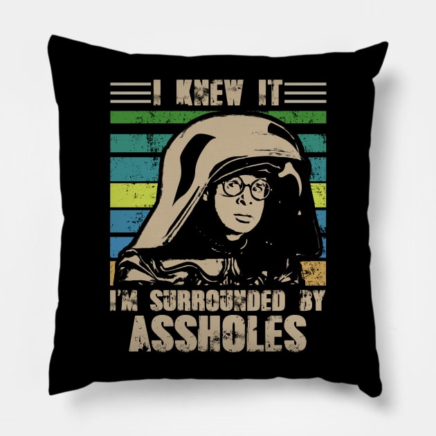 I Knew It I'm Surrounded By Assholes Pillow by Army Of Vicious