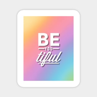 BE-you-TIFUL Magnet