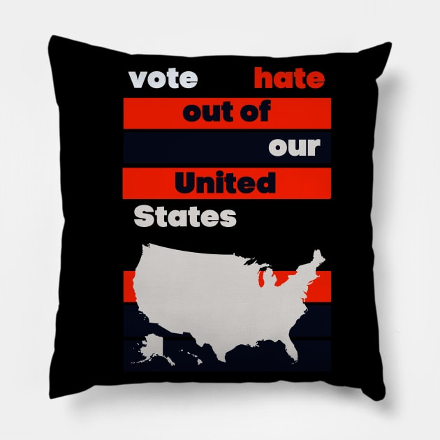 VOTE Hate Out Of Our United States Pillow by TJWDraws