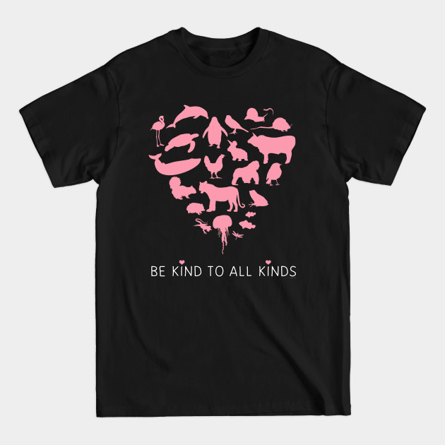 Be Kind To All Kinds - Animals Lover - T-Shirt