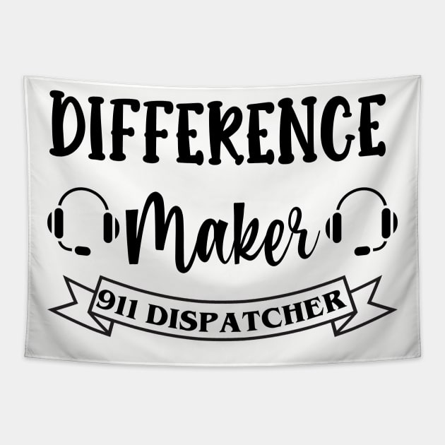 911 Dispatcher Difference Maker for Sheriff Dispach and 911 Police Operators Tapestry by Shirts by Jamie