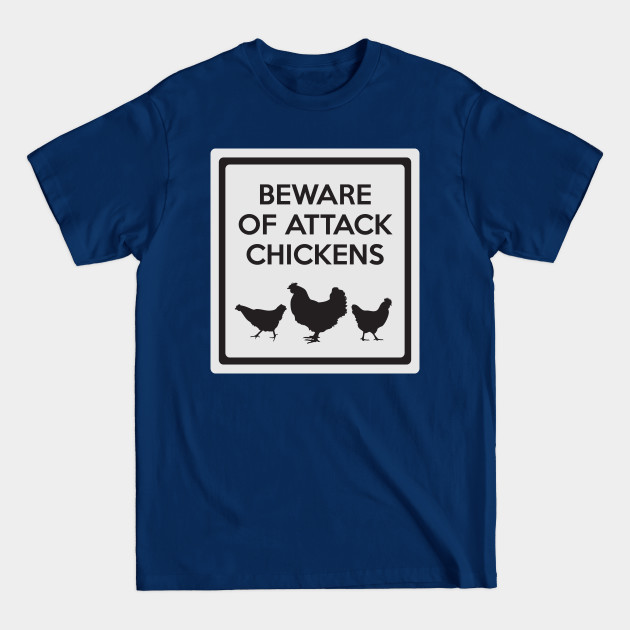 Discover Beware of Attack Chickens Funny Chicken Sign - Chickens - T-Shirt