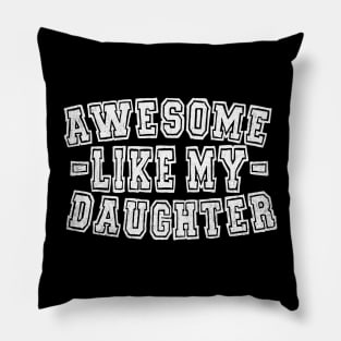 Awesome Like My Daughter Pillow