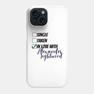 Single, taken, in love with Alexander Lightwood Phone Case