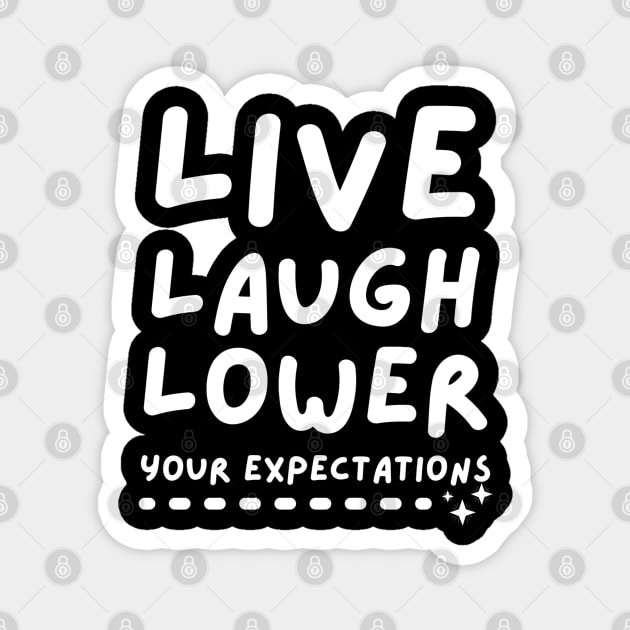 Live Laugh Lower Your Expectations Magnet by The WYLD Tribe
