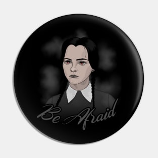 Wednesday Addams - Be Afraid Pin