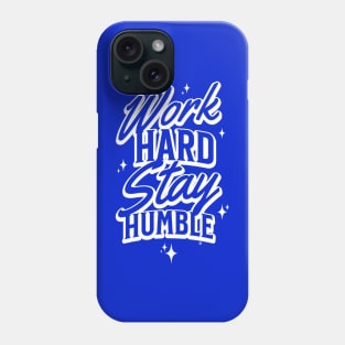 work hard stay humble Phone Case