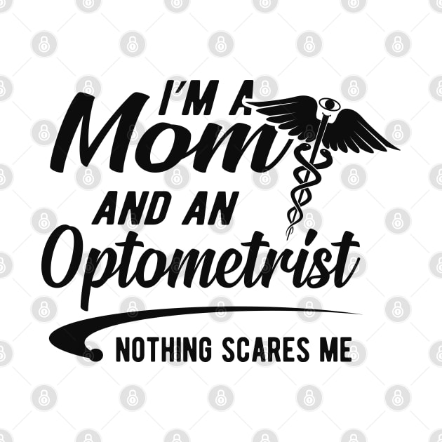 Optometrist and mom - I'm optometrist and a mom nothing scares me by KC Happy Shop