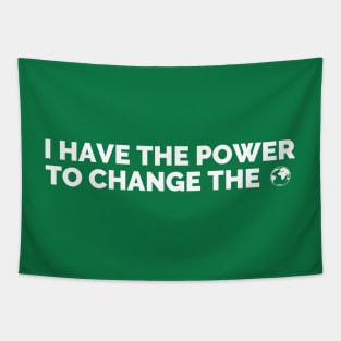 I have the power to change the world Tapestry