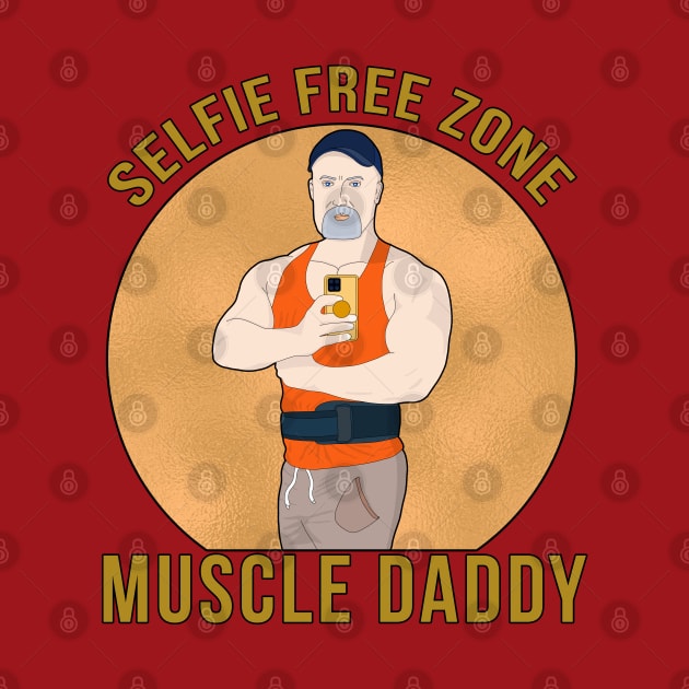 Selfie Free Zone Muscle Daddy by muscle