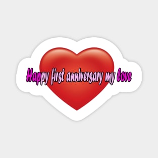 Happy first anniversary my love Magnet