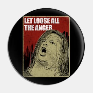 LET LOOSE ALL THE ANGER Pin