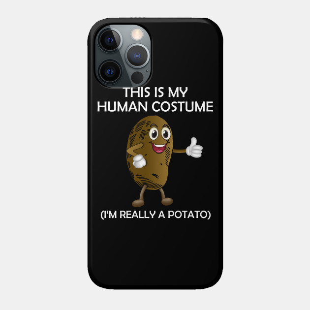 This Is My Human Costume (I'm Really a Potato) - Potato Aim - Potato - Phone Case