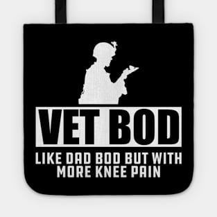 Veteran - Vet Bod Like dad bod but with more knee pain Tote