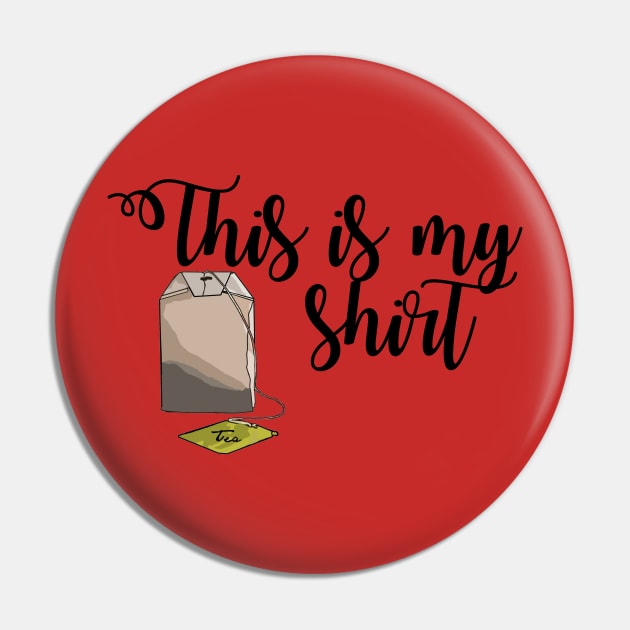 This is My Tea Shirt Pin by StyledBySage