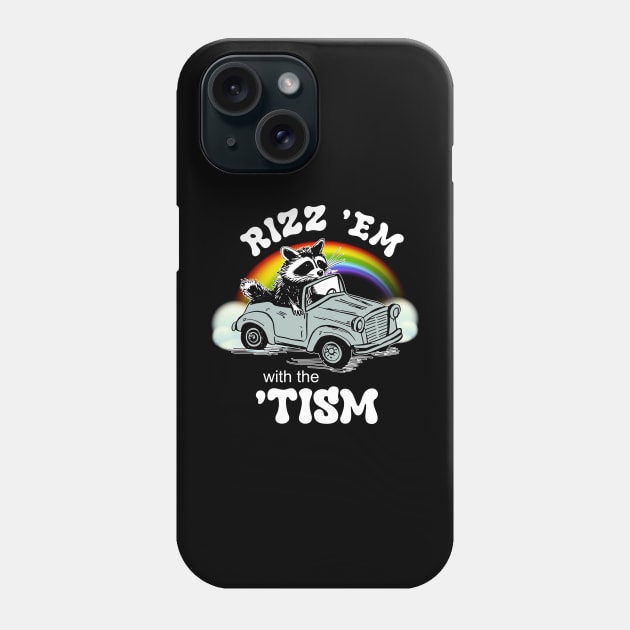 Rizz 'em With The 'Tism Phone Case by CikoChalk