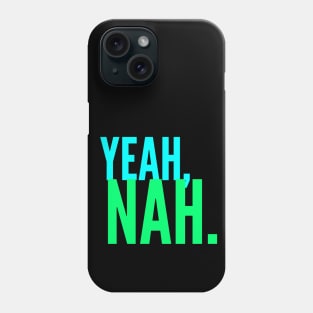 Yeah Nah, Meme, Slang, Funny Quote Phone Case