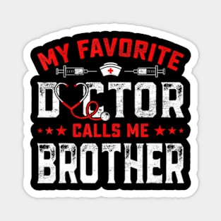 Mens Father's Day My Favorite Doctor Calls Me Brother Magnet