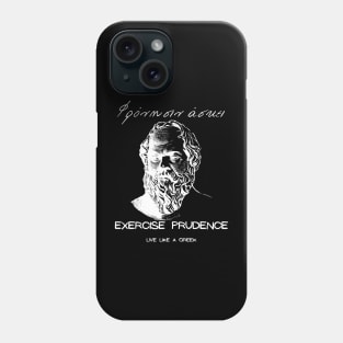 Exercise prudence and live like a Greek ,apparel hoodie sticker coffee mug gift for everyone Phone Case