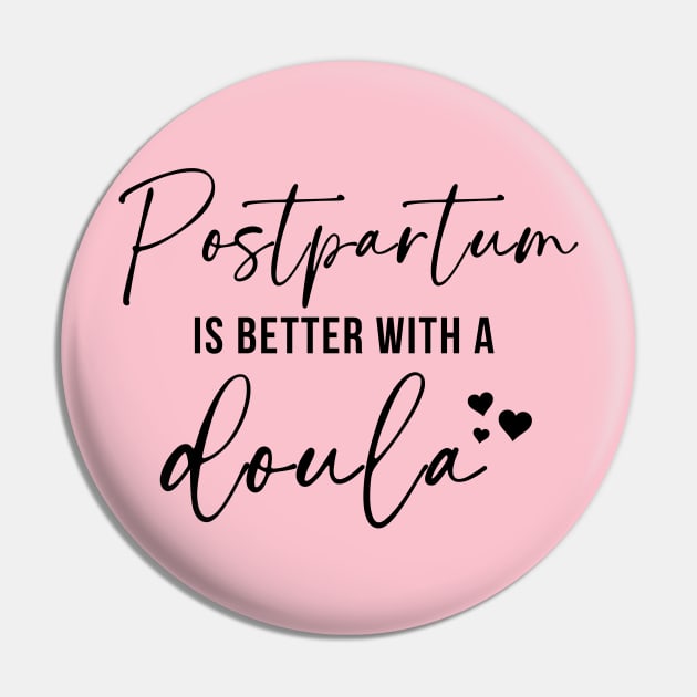 Postpartum Is Better With A Doula Pin by RefinedApparelLTD