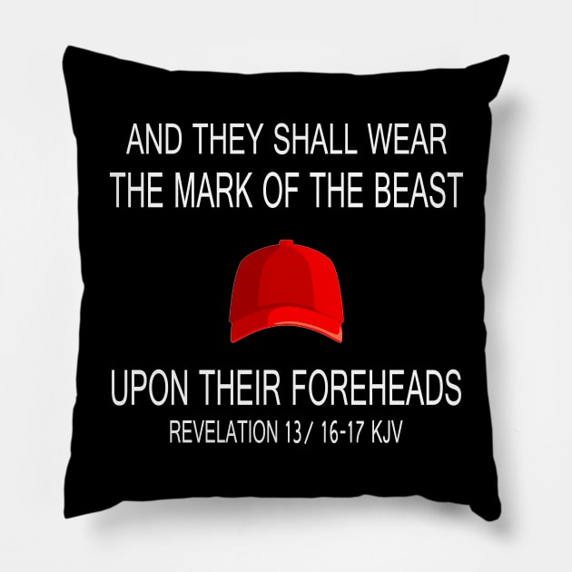 And they shall wear the mark off the beast upon their foreheads anti Trump Pillow by NTeez01