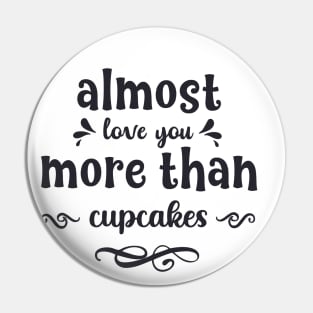 Almost love you more than cupcakes funny valentines day gift for cookies lovers Pin