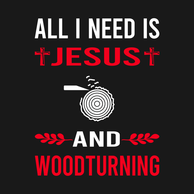 I Need Jesus And Woodturning Woodturn Wood Turn Turning Turner by Good Day