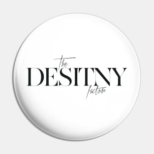 The Destiny Factor Pin