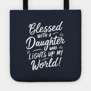 Blessed with a Daughter Who Lights Up My World Tote