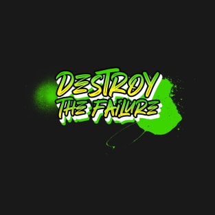 Destroy the failure T-Shirt