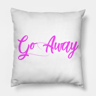 Go Away Pillow