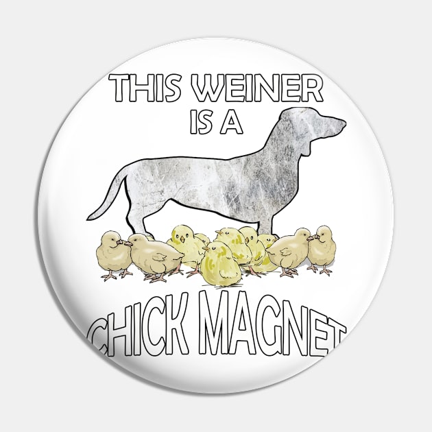 Dachshund Lover Cute Funny Doxie Quote This Weiner Is A Chick Magnet Pin by tamdevo1