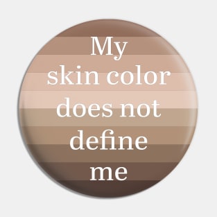 My skin color does not define me Pin