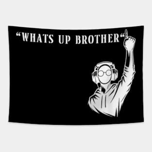 Funny Sketch streamer whats up brother Tee Tapestry