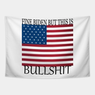 fine biden but this is bullshit Tapestry