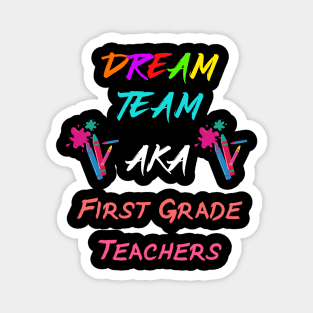 first grade teachers dream team Magnet