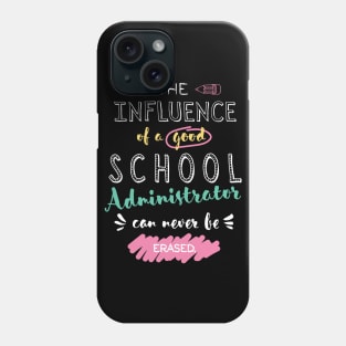 School Administrator Appreciation Gifts - The influence can never be erased Phone Case